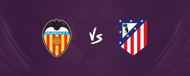 Valencia vs Atletico LINE-UPS confirmed